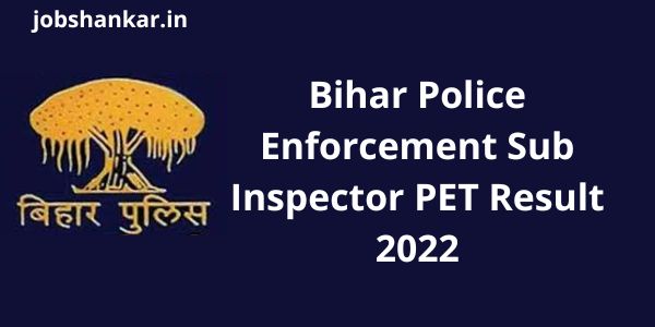 Bihar Police Enforcement Sub Inspector PET Result 2022
