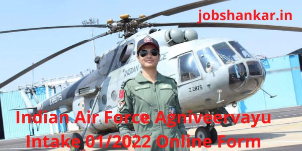 Indian Air Force Agniveervayu Intake 012022 Online Form