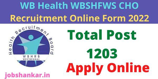 WB Health WBSHFWS CHO Recruitment Online Form 2022