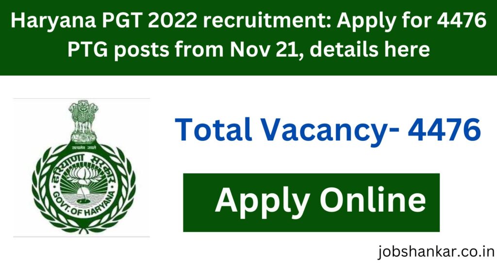 Haryana PGT 2022 recruitment Apply for 4476 PTG posts from Nov 21, details here