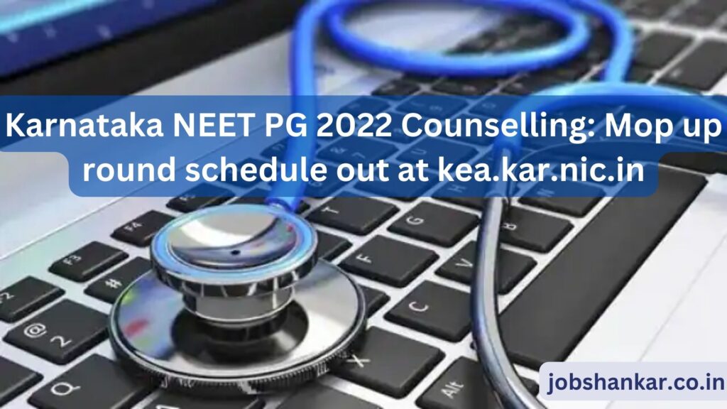 Karnataka NEET PG 2022 Counselling Mop up round schedule out at kea.kar.nic.in