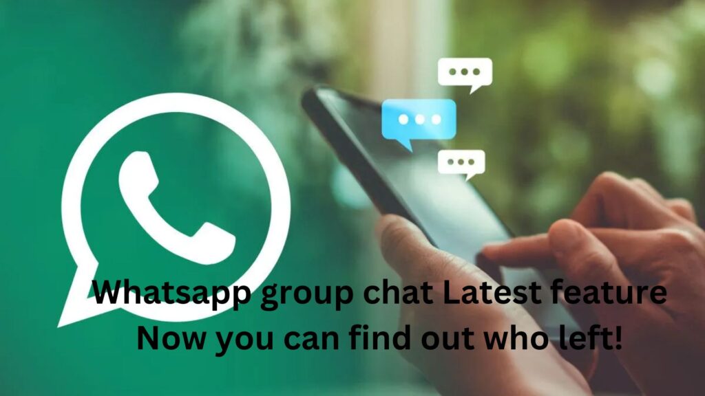 Whatsapp group chat Latest feature Now you can find out who left!