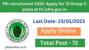 FRI recruitment 2022 Apply for 72 Group C posts at fri.icfre.gov.in